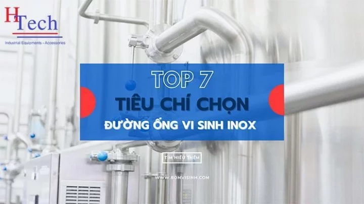 top-7-tieu-chi-chon-duong-ong-vi-sinh-inox-chat-luong-cao-nam-2025-1