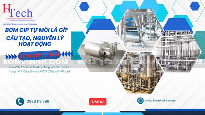 Bơm CIP Tự Mồi Là Gì? Cấu Tạo, Nguyên Lý Hoạt Động Và Ứng Dụng Thực Tế