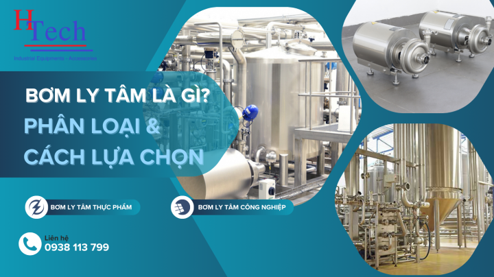Bơm Ly Tâm Là Gì? Phân Loại Và Cách Lựa Chọn Bơm Ly Tâm Phù Hợp Cho Từng Ứng Dụng